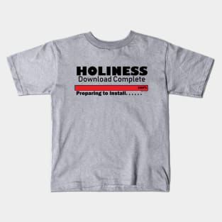 Holiness Downloaded...... Kids T-Shirt